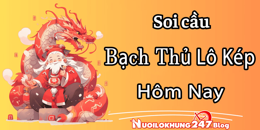 Bạch thủ lô kép hôm nay