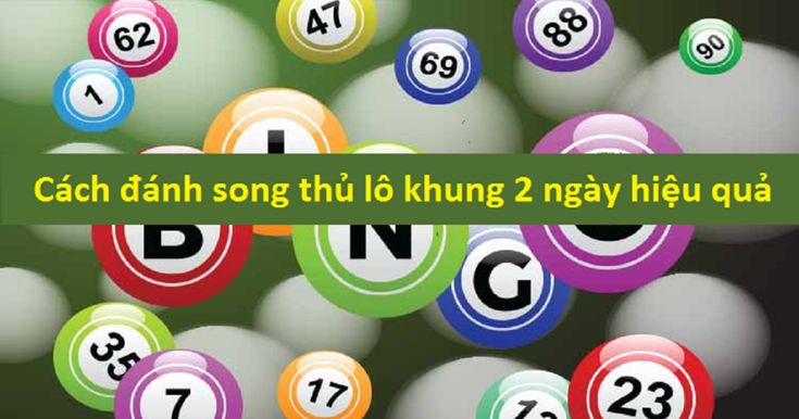 cách đánh song thủ lô khung 2 ngày