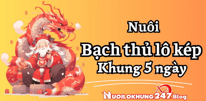 Nuôi Lô Kép Khung 5 Ngày Rồng Bạch Kim Bất Bại Ăn Thông