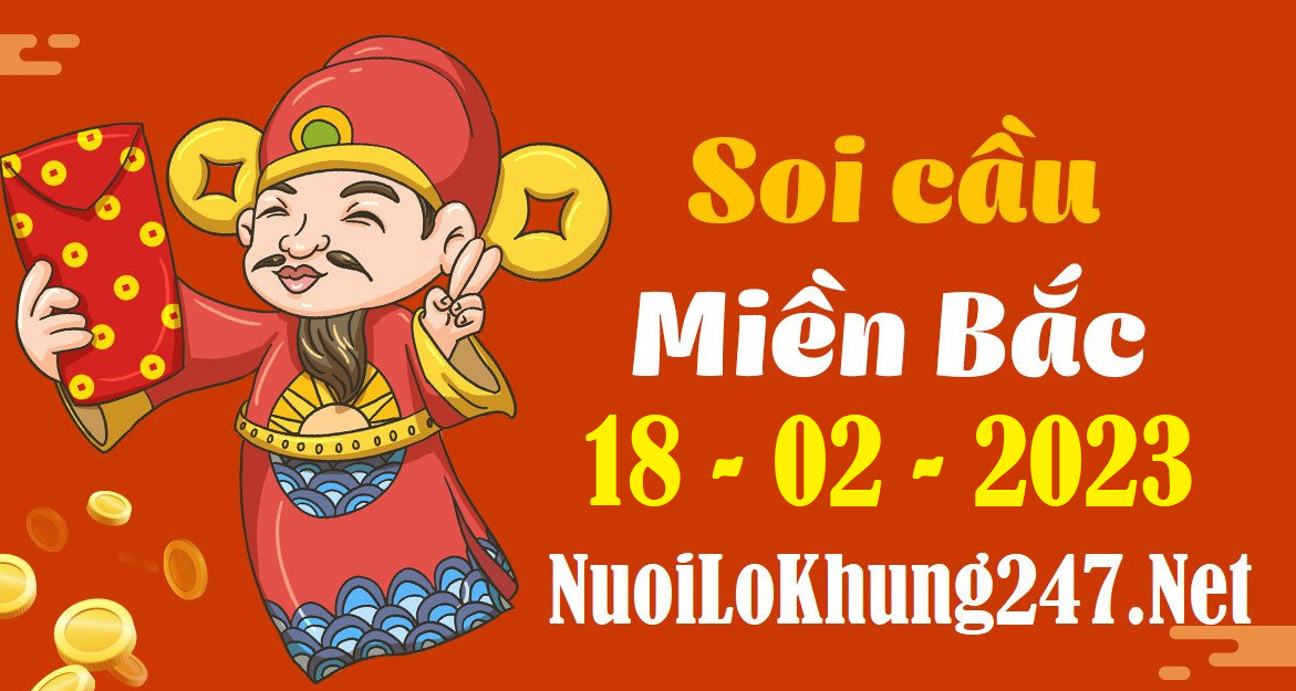 Soi cầu 247 dự đoán kết quả xổ số miền bắc ngày 18/02/2023