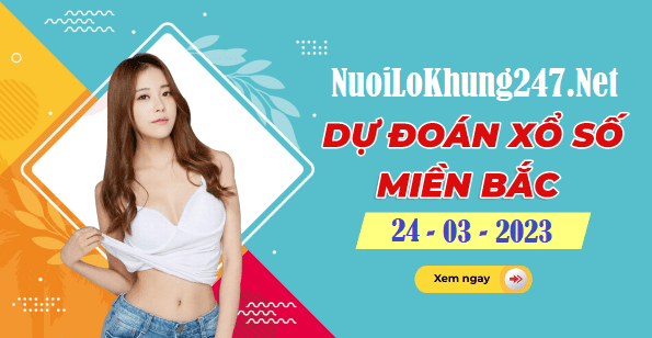 Dự đoán kết quả xổ số miền bắc ngày 24-03-2023