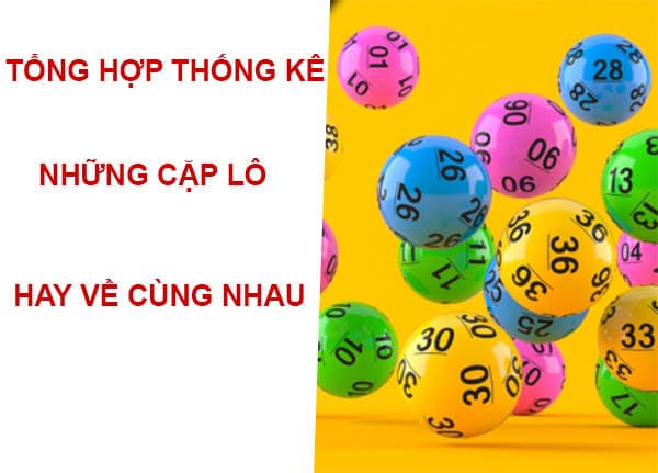 thống kê các cặp lô về cùng nhau