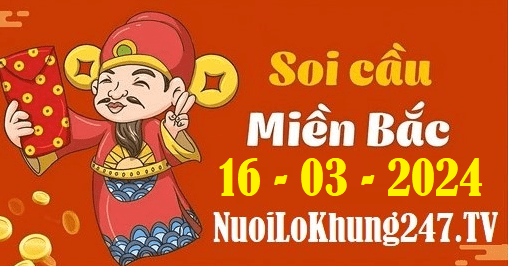 Soi cầu XSMB 16-3-2024 | Dự đoán kết quả XSMB ngày 16-3-2024