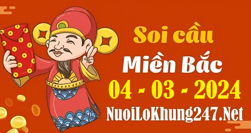 Soi cầu XSMB 4-3-2024 | Dự đoán kết quả XSMB ngày 4-3-2024