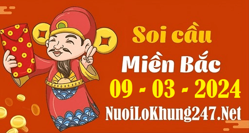 Soi cầu XSMB 9-3-2024 | Dự đoán kết quả XSMB ngày 9-3-2024