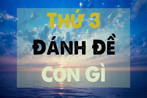 Thứ 3 đánh con gì đánh lô gì? Hôm nay thứ ba đánh số mấy?