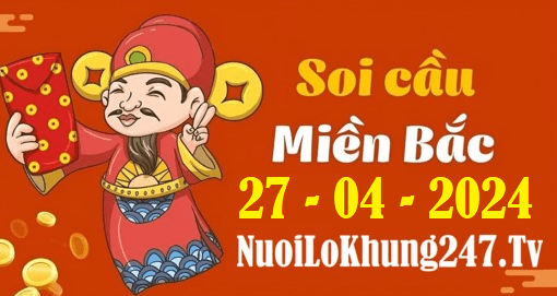 Soi cầu XSMB 27-4-2024 | Dự đoán kết quả XSMB ngày 27-4-2024