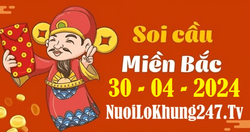 Soi cầu XSMB 30-4-2024 | Dự đoán kết quả XSMB ngày 30-4-2024