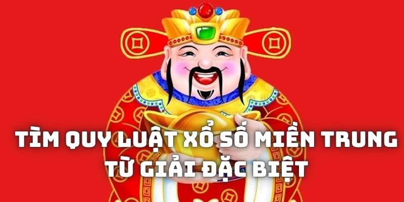 quy-luat-xo-so-mien-trung-tu-giai-dac-biet