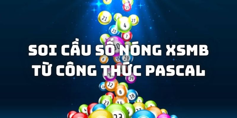 soi-cau-so-nong-xsmb-tu-pascal