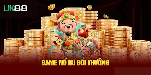 Nổ Hũ UK88 – Giải Trí Hấp Dẫn Cùng Cơ Hội Làm Giàu Siêu Dễ Dàng