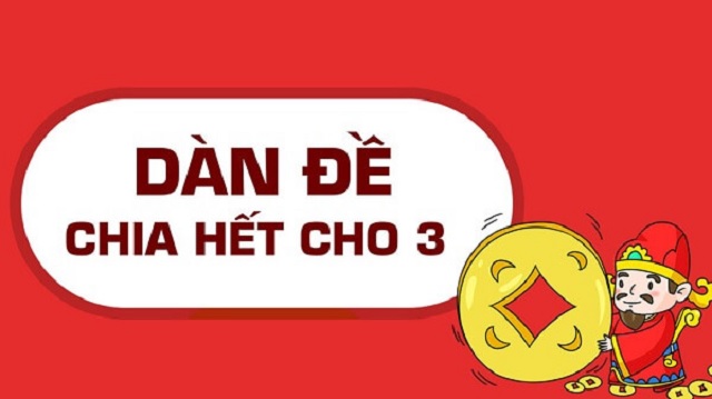 Bí kíp soi cầu dàn đề chia hết cho 3 đánh quanh năm bất bại