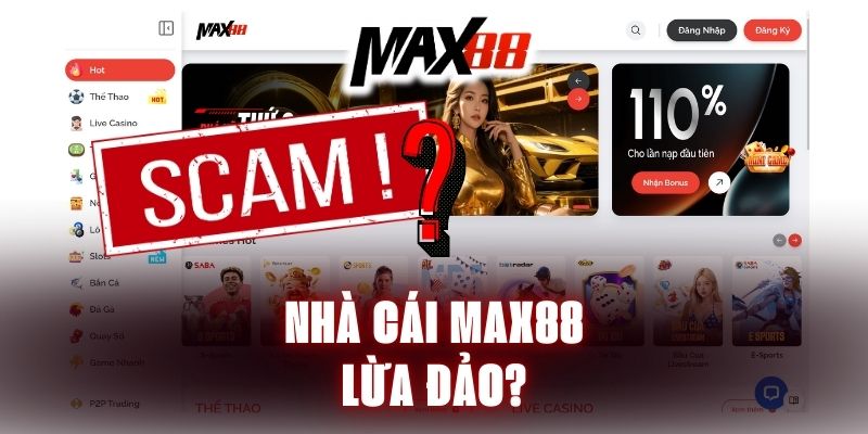 Bóc trần sự thật Max88 lừa đảo là tin đồn hay sự thật? 