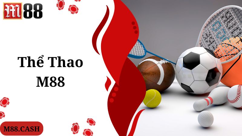 M88 Thể Thao Cá Độ Bóng Đá Uy Tín Hàng Đầu