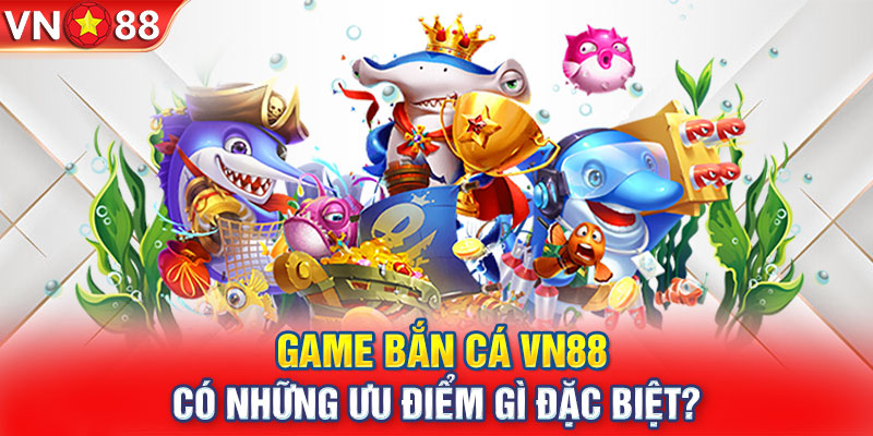 Game bắn cá tại VN88 – Trò chơi hot hit đốt cháy mọi bảng xếp hạng giải trí