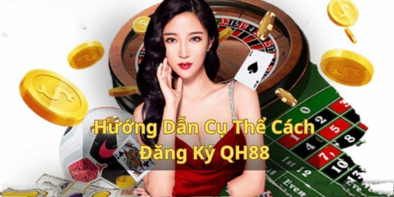 Tạo Tài Khoản Tại QH88 – Hướng Dẫn Chi Tiết Nhất