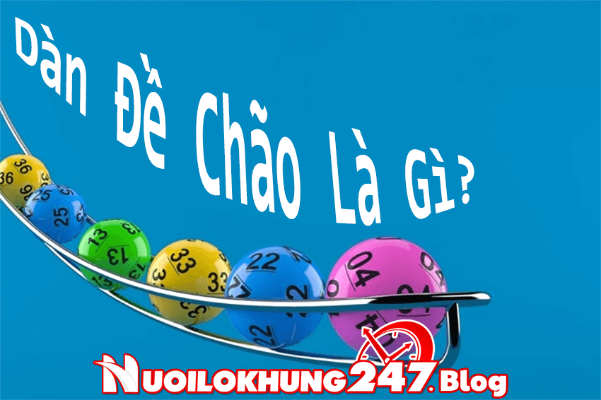 Dàn đề chão là gì? Bật mí cách soi cầu dàn đề chão 3 miền chuẩn nhất