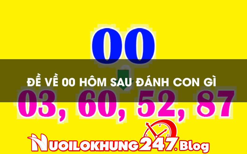 Đề về 00 hôm sau nên đánh con gì để trúng số