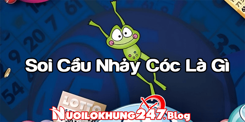 Cầu nhảy cóc là gì? Hướng dẫn soi cầu nhảy cóc bất bại như cao thủ