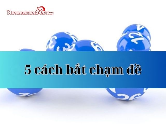 5 cách bắt chạm đề