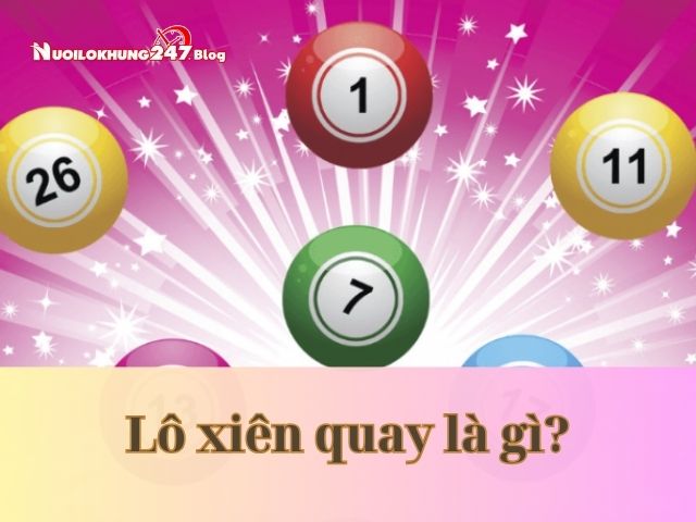 Lô xiên quay là gì? Hướng dẫn cách tính lô xiên quay hiệu quả