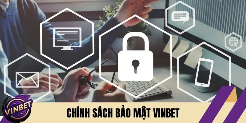 Chính Sách Bảo Mật Nhà Cái Vinbet – An Toàn Tuyệt Đối