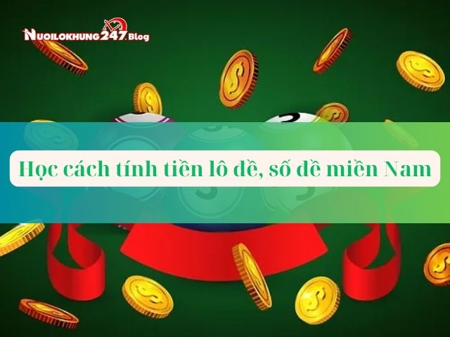 Học cách tính tiền lô đề, số đề Miền Nam