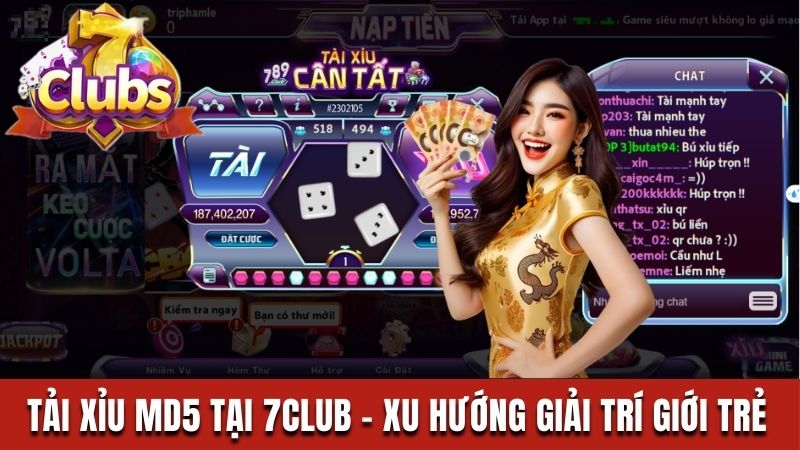 Tải Xỉu MD5 Tại 7Club – Xu Hướng Giải Trí Mới Của Giới Trẻ