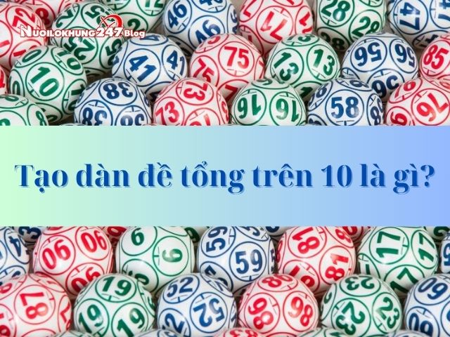 Bí quyết tạo dàn đề tổng trên 10 chốt số chuẩn cho dân lô đề