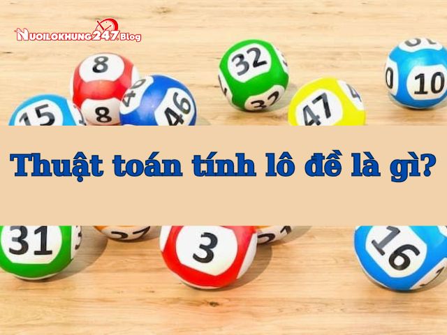 Tổng hợp thuật toán tính lô đề đỉnh cao nhất