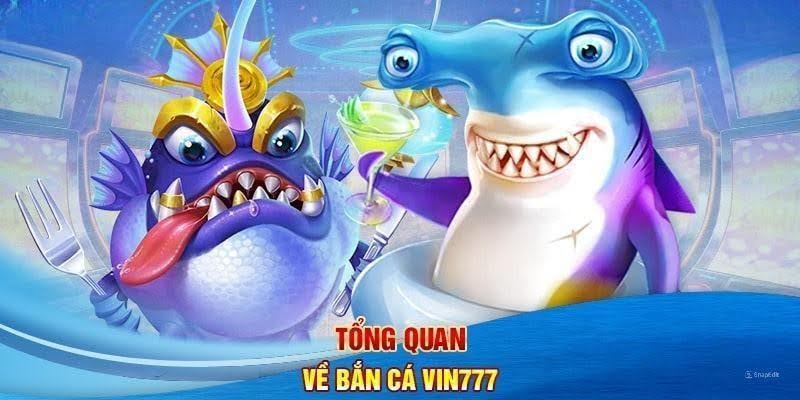 Bắn cá Vin777 – Trải nghiệm bắn cá đỉnh cao săn thưởng khủng